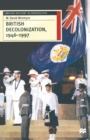British Decolonization, 1946-1997 : When, Why and How did the British Empire Fall? - Book