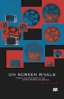 On Screen Rivals : Cinema and Television in the United States and Britain - Book