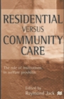 Residential versus Community Care : The Role of Institutions in Welfare Provision - Book