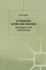 Citizenship, Work and Welfare : Searching for the Good Society - Book