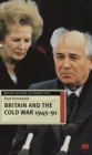 Britain and the Cold War, 1945-91 - Book