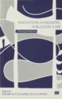 Innovations in Paediatric Ambulatory Care : A Nursing Perspective - Book