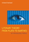 Literary Theory From Plato to Barthes : An Introductory History - Book
