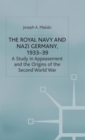 The Royal Navy and Nazi Germany, 1933-39 : A Study in Appeasement and the Origins of the Second World War - Book