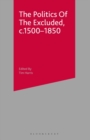 The Politics of the Excluded, c. 1500-1850 - Book