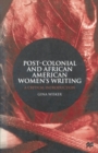 Post-Colonial and African American Women's Writing : A Critical Introduction - Book