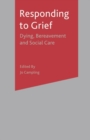 Responding to Grief : Dying, Bereavement and Social Care - Book