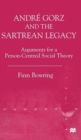 Andre Gorz and the Sartrean Legacy : Arguments for a Person-Centred Social Theory - Book