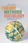 Theory and Methods in Sociology : An Introduction to Sociological Thinking and Practice - Book