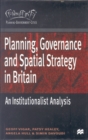 Planning, Governance and Spatial Strategy in Britain : An Institutionalist Analysis - Book