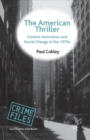 The American Thriller : Generic Innovation and Social Change in the 1970s - Book