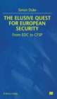 The Elusive Quest for European Security : From EDC to CFSP - Book