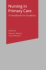 Nursing in Primary Care : A Handbook for Students - Book