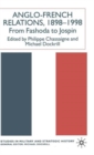 Anglo-French Relations 1898 - 1998 : From Fashoda to Jospin - Book