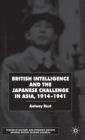British Intelligence and the Japanese Challenge in Asia, 1914-1941 - Book
