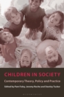 Children in Society : Contemporary Theory, Policy and Practice - Book