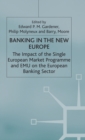 Banking in the New Europe : The Impact of the Single European Market Programme and EMU on the European Banking Sector - Book