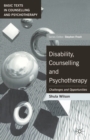 Disability, Counselling and Psychotherapy : Challenges and Opportunities - Book