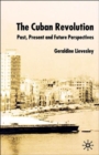 The Cuban Revolution : Past, Present and Future - Book