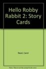 Hello Robby Rabbit 2 Storycards - Book