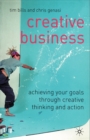 Creative Business : Achieving Your Goals Through Creative Thinking and Action - Book