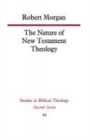 The Nature of New Testament Theology : The Contribution of William Wrede and Adolf Schlatter - Book
