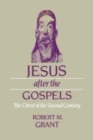 Jesus after the Gospels : The Christ of the Second Century - Book