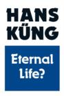 Eternal Life? : Life After Death as a Medical, Philosophical and Theological Problem - Book