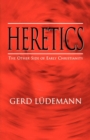 Heretics : The Other Side of Early Christianity - Book