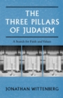 The Three Pillars of Judaism : A Search for Faith and Values - Book