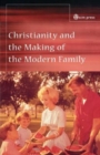 Christianity and the Making of the Modern Family - Book