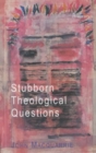 Stubborn Theological Questions - Book