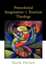 Postcolonial Imagination and Feminist Theology - Book