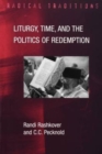 Liturgy, Time and the Politics of Redemption - Book