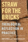 Straw for the Bricks : Theological Reflection in Practice - Book