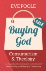 Buying God : Consumerism and Theology - eBook
