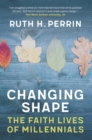 Changing Shape : The Faith Lives of Millennials - eBook