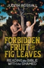 Forbidden Fruit and Fig Leaves : Reading the Bible with the Shamed - Book