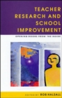 Teacher Research and School Improvement : Opening Doors from the Inside - Book
