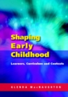 Shaping Early Childhood: Learners, Curriculum and Contexts - Book