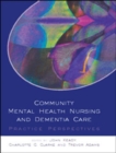 Community Mental Health Nursing And Dementia Care - Book