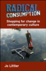 Radical Consumption: Shopping for Change in Contemporary Culture - Book