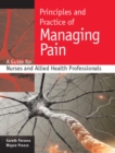 Principles and Practice of Managing Pain: A Guide for Nurses and Allied Health Professionals - Book