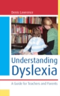 Understanding Dyslexia: a Guide for Teachers and Parents - eBook
