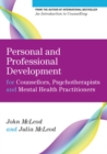 Personal and Professional Development for Counsellors, Psychotherapists and Mental Health Practitioners - Book
