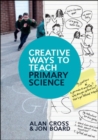 Creative Ways to Teach Primary Science - Book