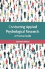 Conducting Applied Psychological Research: A Guide for Students and Practitioners - Book