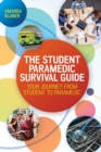 The Student Paramedic Survival Guide: Your Journey from Student to Paramedic - Book