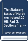 The Statutory Rules of Northern Ireland 2008: Part 2. Sections 1 and 2 Nos. 151-251; 252-300 : Pt. 2 - Book