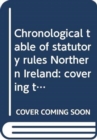 Chronological table of statutory rules Northern Ireland : covering the legislation to 31 December 2012 - Book